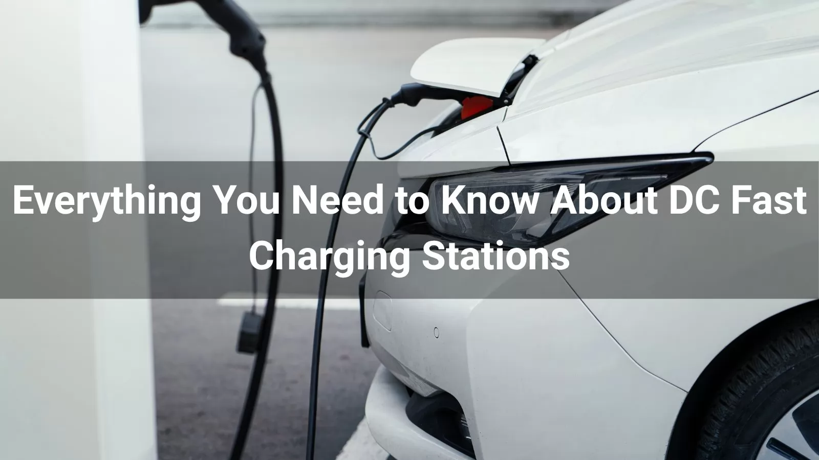About DC Fast Charging Stations
